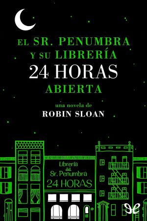 [Mr. Penumbra's 24-Hour Bookstore 01] • El Sr. Penumbra y su librería 24 horas abierta